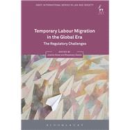 Temporary Labour Migration in the Global Era The Regulatory Challenges