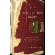Red Leather Diary : Reclaiming a Life Through the Pages of a Lost Journal