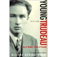Young Trudeau: 1919-1944 Son of Quebec, Father of Canada