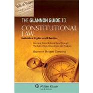 The Glannon Guide to Constitutional Law: Individual Rights and Liberties: Learning Constitutional Law Through Multiple-choice Questions and Analysis