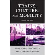 Trains, Culture, and Mobility Riding the Rails