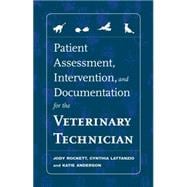 Patient Assessment, Intervention and Documentation for the Veterinary Technician A Guide to Developing Care Plans and SOAP's