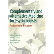 Complementary and Alternative Medicine for Psychologists An Essential Resource