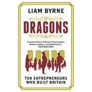 Dragons Ten Entrepreneurs Who Built Britain