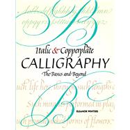 Italic and Copperplate Calligraphy The Basics and Beyond