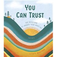 You Can Trust 100 Devotions to Answer Your What-Ifs (Devotional for Preteen Boys)
