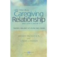 Are You in a Caregiving Relationship and Don't Know It?