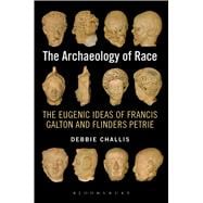 The Archaeology of Race The Eugenic Ideas of Francis Galton and Flinders Petrie