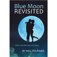 Blue Moon Revisited When Love Gets a Second Chance