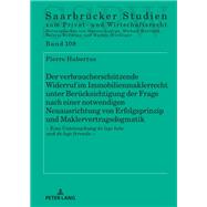 Der verbraucherschuetzende Widerruf im Immobilienmaklerrecht unter Beruecksichtigung der Frage nach einer notwendigen Neuausrichtung von Erfolgsprinzip und Maklervertragsdogmatik
