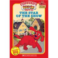Clifford: Star of the Show, the (movie Tie-in Reader)