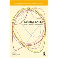 George Kateb: Dignity, Morality, Individuality