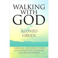 Walking With God: A Biblical Analysis of God's Involvement in Our Work and Relationships
