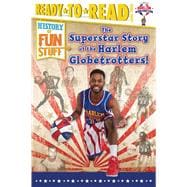 The Superstar Story of the Harlem Globetrotters Ready-to-Read Level 3