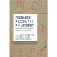 Fernando Pessoa and Philosophy Countless Lives Inhabit Us