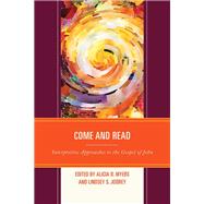 Come and Read Interpretive Approaches to the Gospel of John