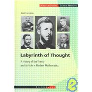 Labyrinth of Thought : A History of Set Theory and Its Role in Modern Mathematics