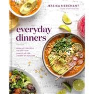 Everyday Dinners Real-Life Recipes to Set Your Family Up for a Week of Success: A Cookbook