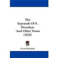 Espousals of S Dorothe : And Other Verses (1870)