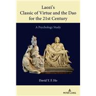 Laozi’s Classic of Virtue and the Dao for the 21st Century
