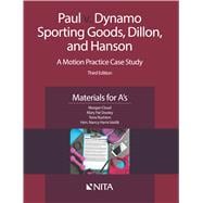 Paul v. Dynamo Sporting Goods, Dillon, and Hanson A Motion Practice Case Study, Materials for A's