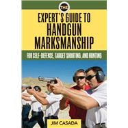 The Expert's Guide to Handgun Marksmanship