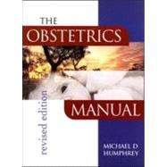 The Obstetrics Manual, Revised Edition