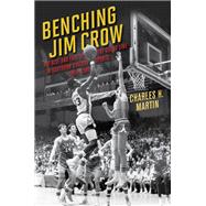 Benching Jim Crow: The Rise and Fall of the Color Line in Southern College Sports, 1890-1980