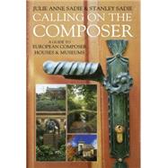Calling on the Composer : A Guide to European Composer Houses and Museums