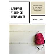 Rampage Violence Narratives What Fictional Accounts of School Shootings Say about the Future of America’s Youth