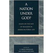 A Nation under God? Essays on the Fate of Religion in American Public Life