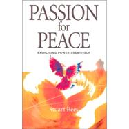 Passion for Peace Exercising Power Creatively