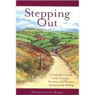 Stepping Out : A Tenderfoot's Guide to the Principles, Practices, and Pleasures of Countryside Walking