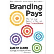 Branding Pays: The Five-step System to Reinvent Your Personal Brand