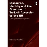 Discourse, Identity and the Question of Turkish Accession to the EU