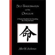Self-transformation and the Oracular: A Practical Handbook for Consulting the I Ching and Tarot