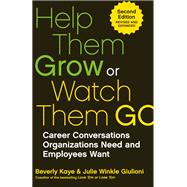 Help Them Grow or Watch Them Go Career Conversations Organizations Need and Employees Want