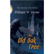 The Anouka Chronicles: The Old Oak Tree