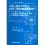 Nuclear Reaction Dynamics of Nucleon-Hadron Many Body System: From Nuclear Spins & Mesons in Nuclei to Quark Lepton Nuclear Physics : Proceedings of the 14th Rcnp Osaka International Symposium