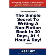 The Simple Secret to Writing a Non-Fiction Book in 30 Days, at 1 Hour a Day!
