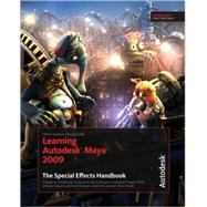 Learning Autodesk Maya 2009 The Special Effects Handbook: Official Autodesk Training Guide