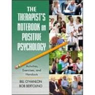 The Therapist's Notebook on Positive Psychology: Activities, Exercises, and Handouts