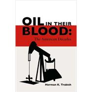 Oil in Their Blood: The American Decades