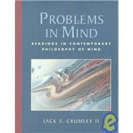 Problems in Mind : Readings in Contemporary Philosophy of Mind