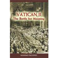 Vatican II : The Battle for Meaning