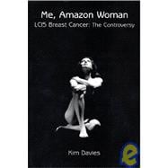 Me, Amazon Woman: What Every Woman Needs to Know about Lcis Breast Cancer