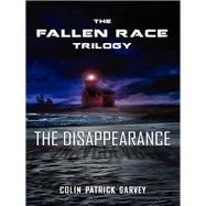 Book I: The Disappearance (The Fallen Race Trilogy)
