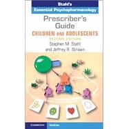 Prescriber's Guide - Children and Adolescents: Stahl's Essential Psychopharmacology (Revised)