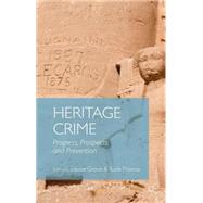 Heritage Crime Progress, Prospects and Prevention