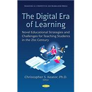 The Digital Era of Learning: Novel Educational Strategies and Challenges for Teaching Students in the 21st Century